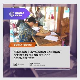 PENYALURAN BANTUAN BERAS CCP BULOG PERIODE DESEMBER 2023